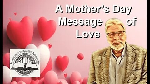 2025_05_11: Kenosha Central Church Of Christ - A Mother's Day Message Of Love