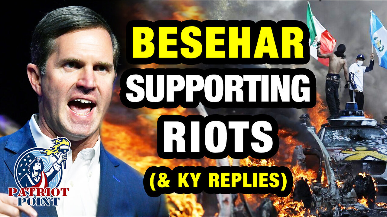 Beshear supporting riots! (& KY's response)