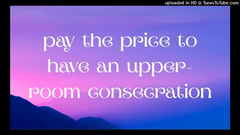 pay the price to have an upper-room consecration