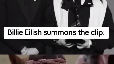 Billie Eilish summoned this clip...
