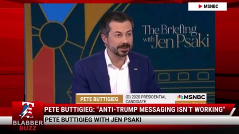 Pete Buttigieg: "Anti-Trump Messaging Isn’t Working"