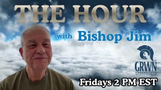 THE HOUR with BISHOP JIM O'CONNOR - WELCOME JIM!!
