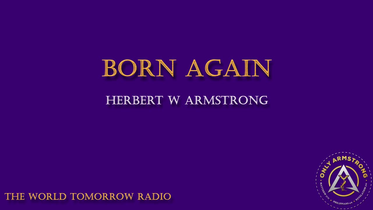 The World Tomorrow Radio- Born Again