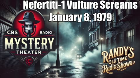 79-01-08 CBS Radio Mystery Theater Nefertiti-1 Vulture Screams