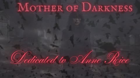 ANNE RICE VAMPIRE ROCK DEDICATION: 'Mother of Darkness' by Dweller of the Dark
