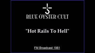 Blue Oyster Cult - Hot Rails to Hell (Live in New Haven, Connecticut 1981) FM Broadcast