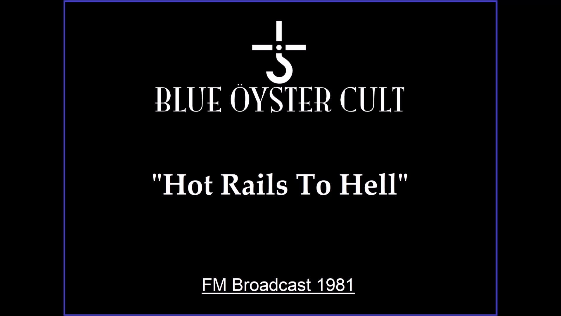 Blue Oyster Cult - Hot Rails to Hell (Live in New Haven, Connecticut 1981) FM Broadcast