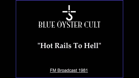 Blue Oyster Cult - Hot Rails to Hell (Live in New Haven, Connecticut 1981) FM Broadcast
