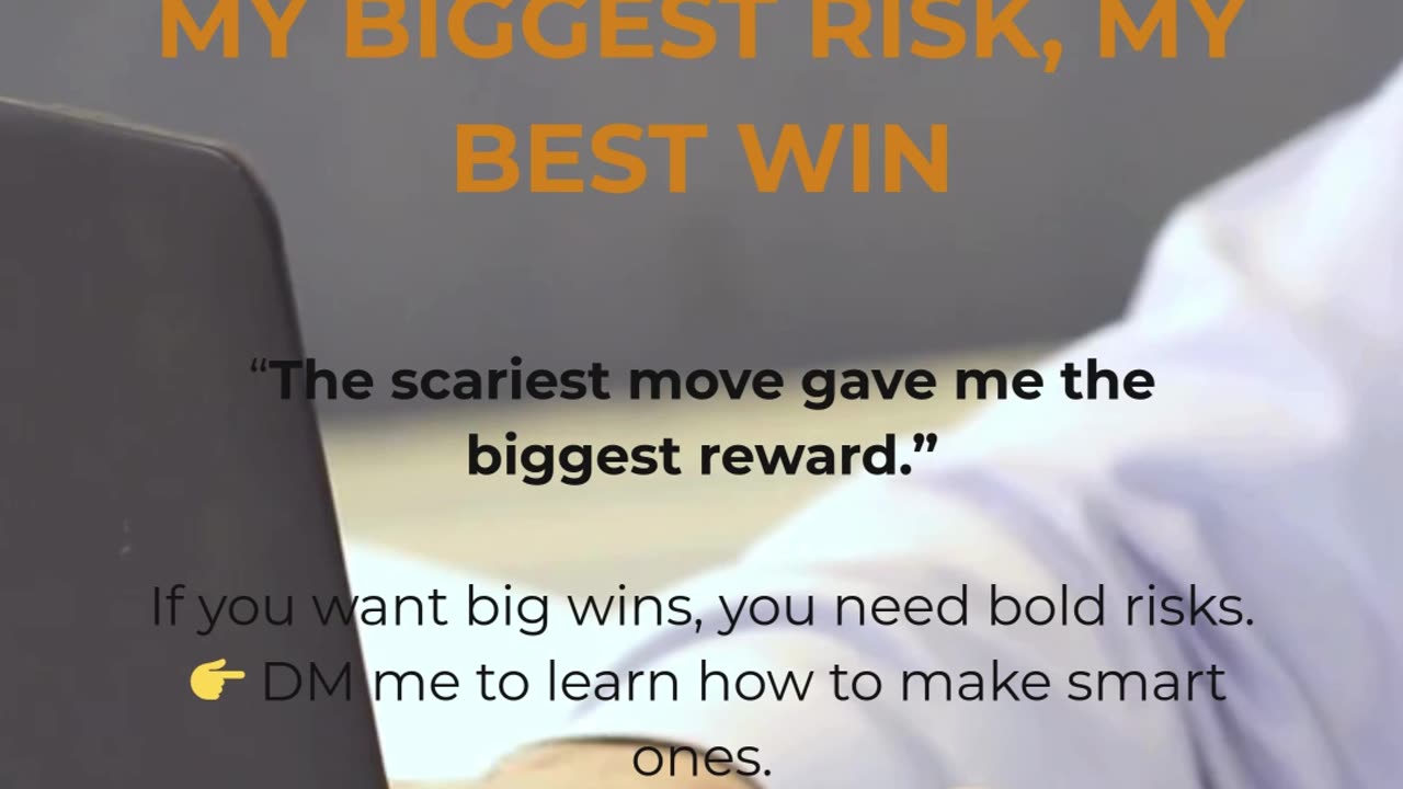 My Biggest Risk, My Best Win