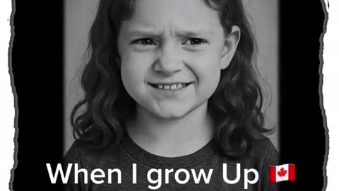 When I grow Up 🇨🇦