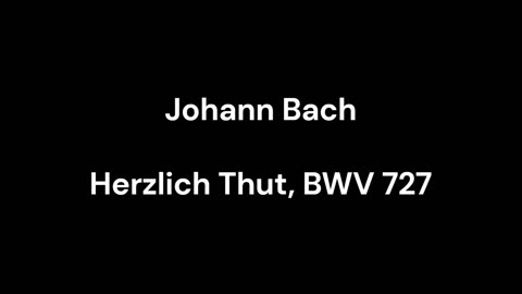 Herzlich Thut, BWV 727