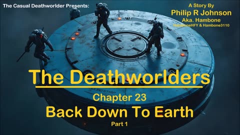 The Deathworlders - Chapter 23 - Back Down To Earth - Part 1
