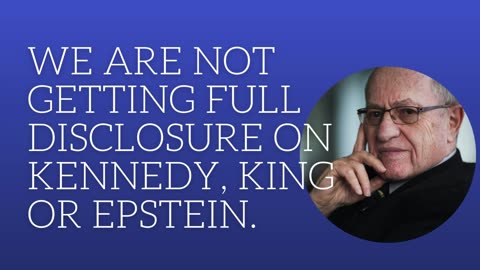 We are not getting full disclosure on Kennedy, King and Epstein.