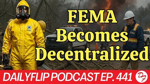 FEMA To Be Decentralized - DailyFlip Podcast Ep. 441 - 8/25/25