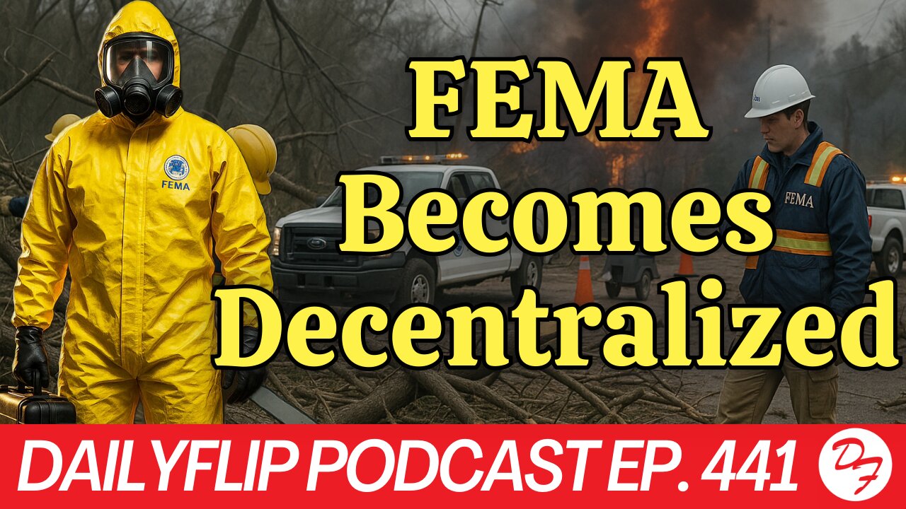 FEMA To Be Decentralized - DailyFlip Podcast Ep. 441 - 8/25/25