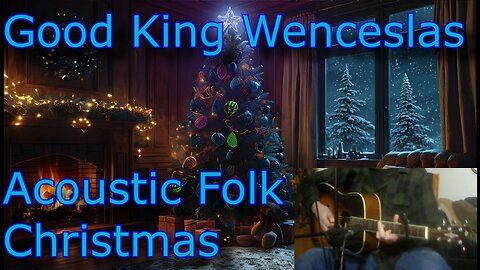 Good King Wenceslas (Acoustic Folk Christmas)