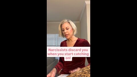 Narcissists discard you when you start catching on!