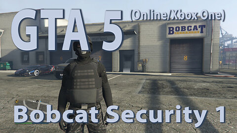 GTA 5 (Online Xbox One) Bobcat Security 1
