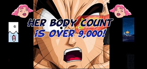Her body count is over 9,000!