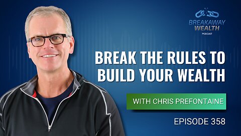 Break the Rules to Build Your Wealth with Chris Prefontaine