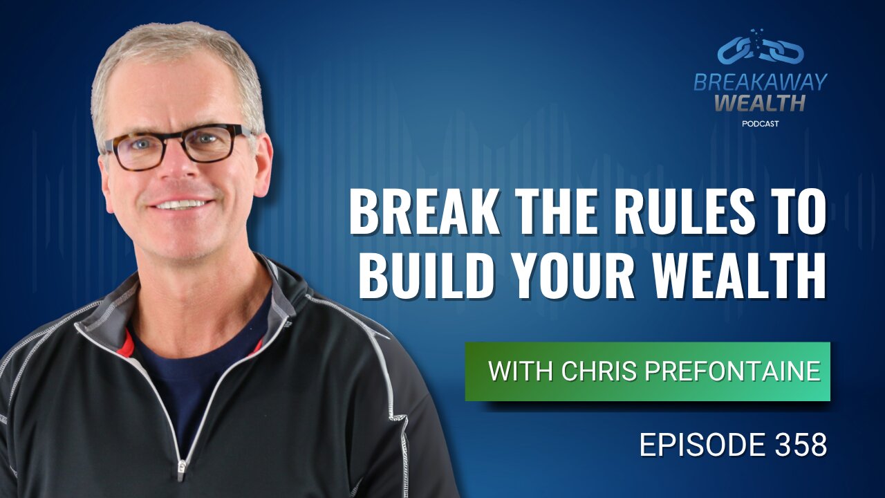 Break the Rules to Build Your Wealth with Chris Prefontaine