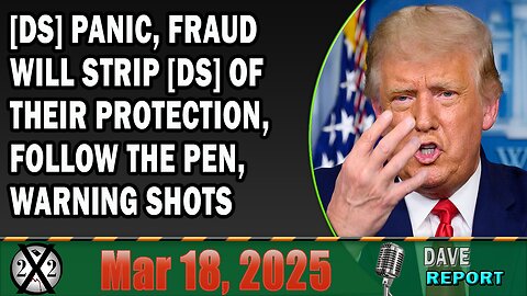 X22 Report - [DS] Panic, Fraud Will Strip [DS] Of Their Protection, Follow The Pen, Warning Shots