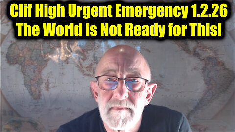 Clif High: Urgent Emergency 1.2.26 - The World Is Not Ready for This!