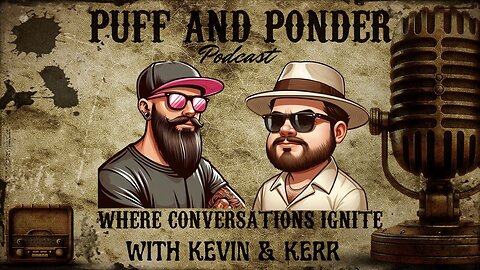 Puff and Ponder Podcast Episode 17