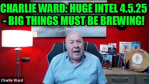 Charlie Ward: Huge Intel 4.5.25 - Big Things Must Be Brewing!