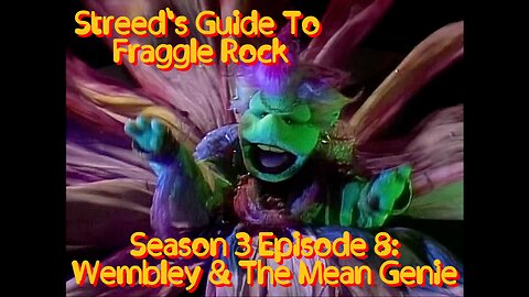 Streed's Guide To Fraggle Rock 3x8: Wembley & The Mean Genie