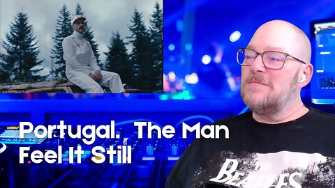 Boomer Listens to Portugal. The Man - Feel It Still (2017)