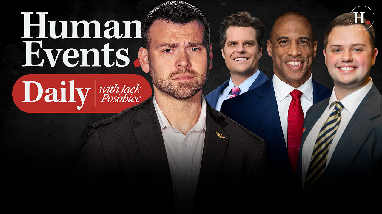 HUMAN EVENTS DAILY WITH JACK POSOBIEC
