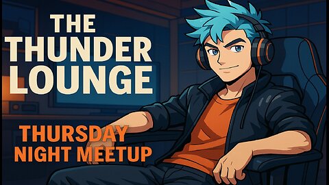 The Thunder Lounge: Weekly Hangout