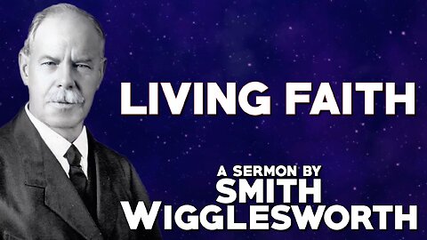 Living Faith - by Smith Wigglesworth