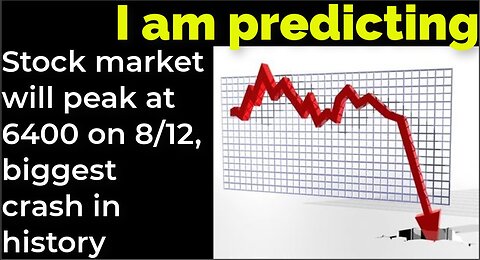 I am predicting: Stock market will peak at 6400 on Aug 12, biggest crash in history