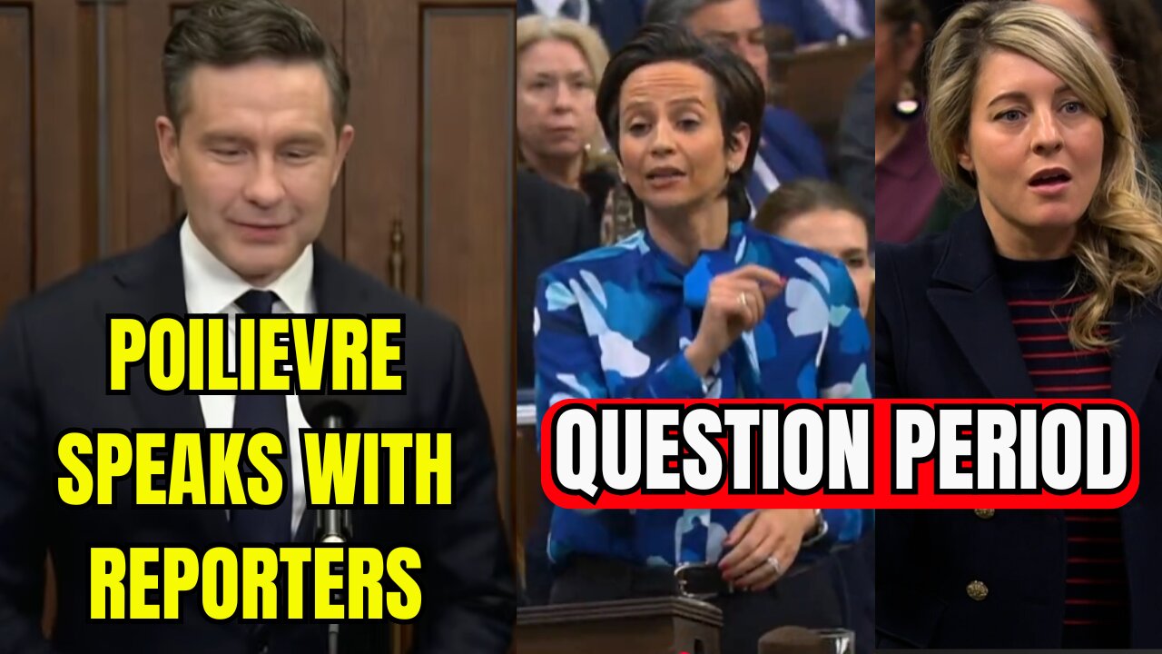 Poilievre speaks with reporters And Question Period LIVE