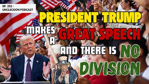 EP 353 | Trump Delivers a Great Speech of Unity | Trump’s Powerful Speech Ends Division | UncleCoon 