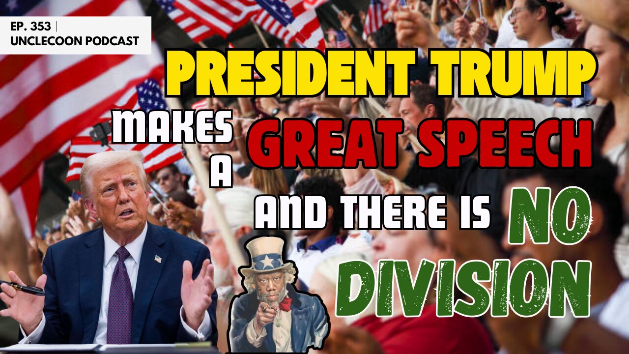 EP 353 | Trump Delivers a Great Speech of Unity | Trump’s Powerful Speech Ends Division | UncleCoon