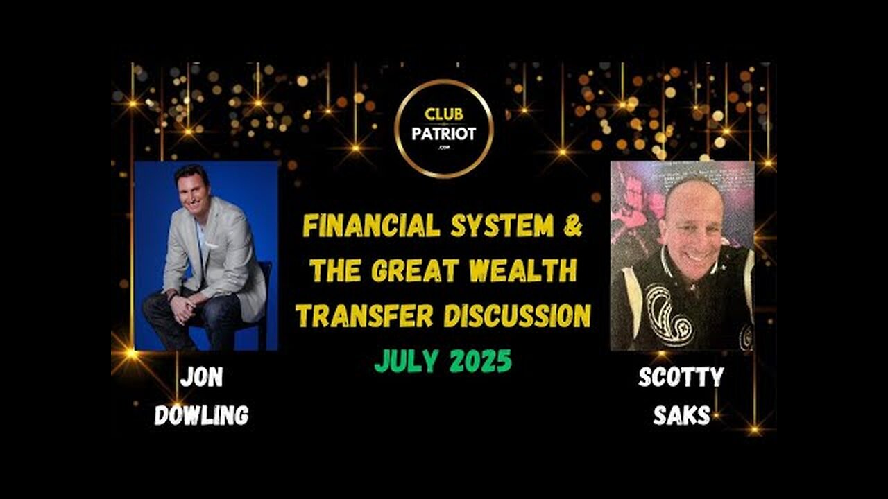 Jon Dowling & Scotty Saks Discuss Financial System & The Great Wealth Transfer Updates
