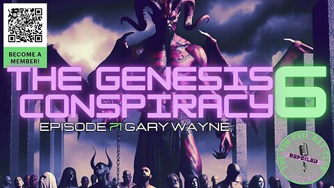 E71 | The Genesis 6 Conspiracy w/ Gary Wayne [REFOILED]