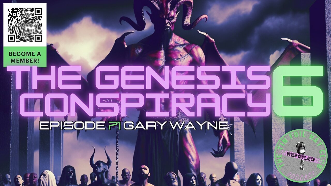E71 | The Genesis 6 Conspiracy w/ Gary Wayne [REFOILED]