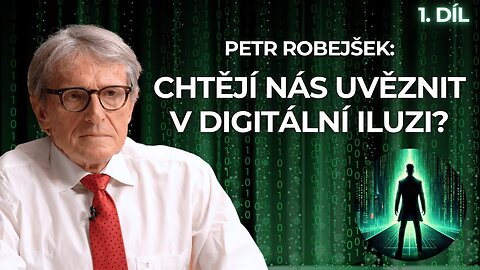 Chtějí nás uvěznit v digitální iluzi? I Petr Robejšek