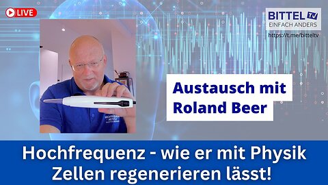 Hochfrequenz - wie er mit Physik Zellen regenerieren lässt! - Austausch mit R. Beer - 16.07.2025
