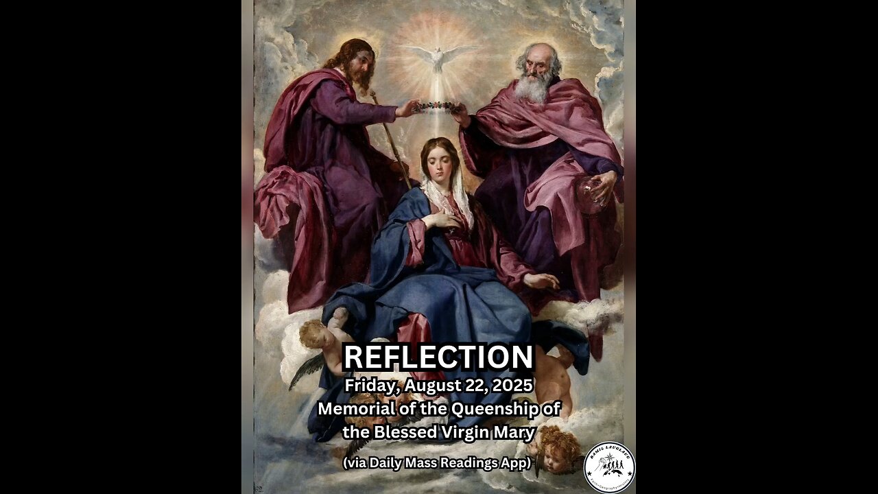 (Reflection) Friday, August 22, 2025 Memorial of the Queenship of the Blessed Virgin Mary #faith
