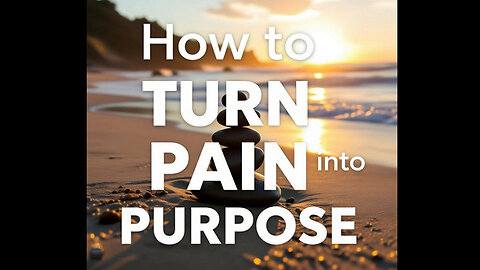 How to Turn Pain into Positivity