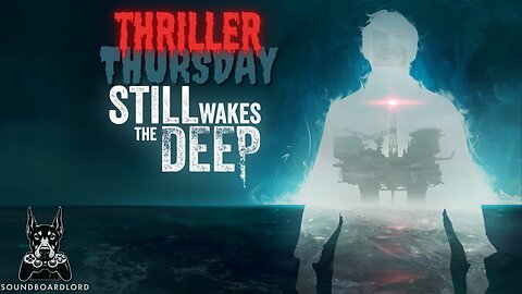 Thriller Thursday | STILL WAKES THE DEEP 10/10!!!