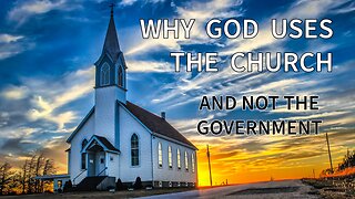 “WHY GOD USES THE CHURCH TO REACH THE WORLD AND TRAIN UP BELIEVERS”