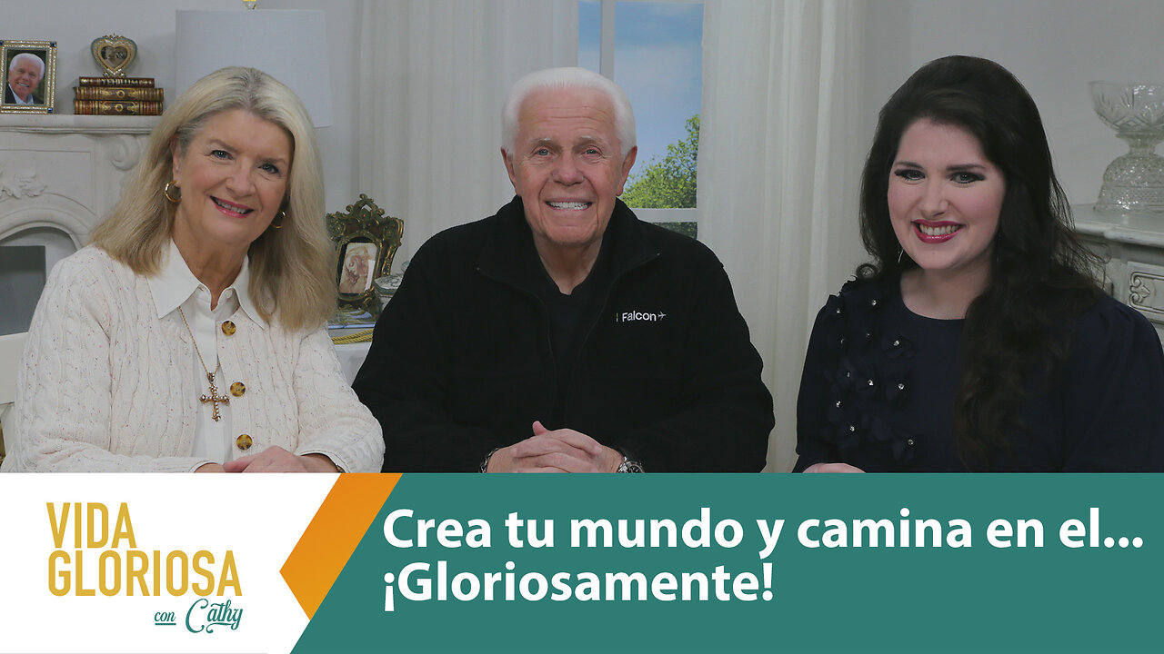 VIDA GLORIOSA CON CATHY: CREA TU MUNDO Y CAMINA EN EL... ¡GLORIOSAMENTE!