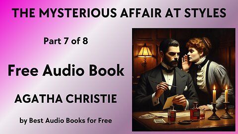 The Mysterious Affair at Styles - Part 7 of 8 - by Agatha Christie - Best Audio Books for Free