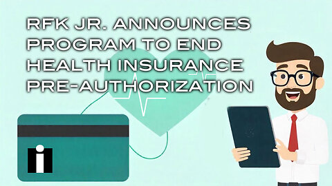 RFK Jr. Announces Program To End Health Insurance Pre-Authorization